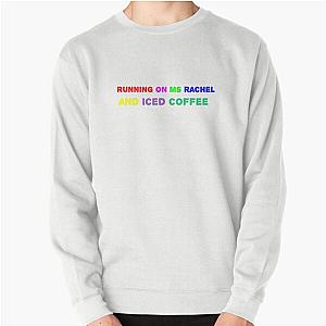 Running on MS Rachel and Iced Coffee Pullover Sweatshirt