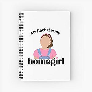 Ms Rachel is my homegirl spiral notebook