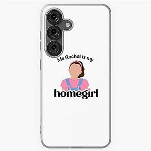 Ms Rachel is My Homegirl Samsung Galaxy Case