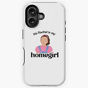 Ms. Rachel is my Homegirl iPhone Tough Case