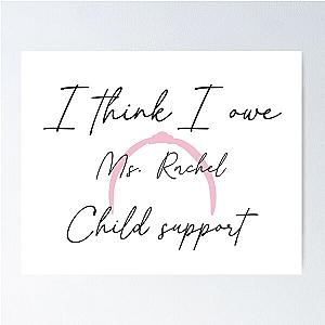 I think I owe Rachel child support