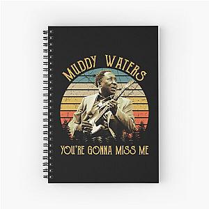 Vintage Muddy Waters You're Gonna Miss Me Spiral Notebook