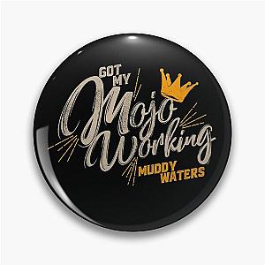 Muddy Waters Mojo Working Pin