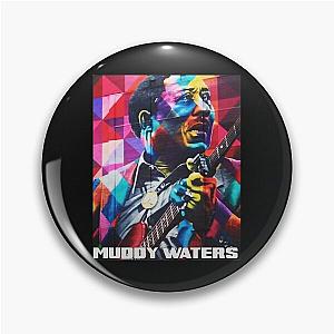 Muddy Waters - Blues Muddy Soul Waters Pin