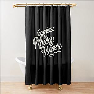 Baptized in Muddy Waters Shower Curtain