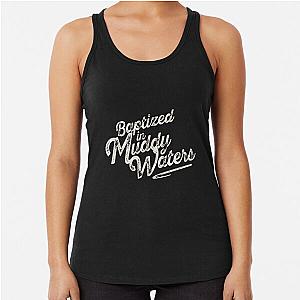 Baptized in Muddy Waters Racerback Tank Top