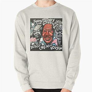 MUDDY WATERS JOHN LEE HOOKER LIGHTNIN' HOPKINS Pullover Sweatshirt