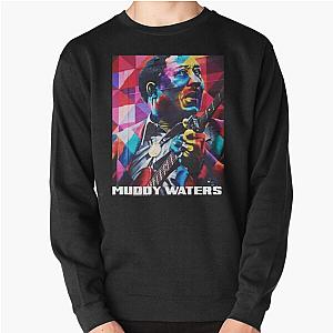 Muddy Waters , Blues Muddy Soul Waters Pullover Sweatshirt