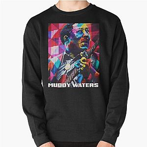 Muddy Waters - Blues Muddy Soul Waters Pullover Sweatshirt