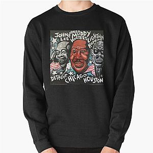 MUDDY WATERS JOHN LEE HOOKER LIGHTNIN HOPKINS Classic Pullover Sweatshirt