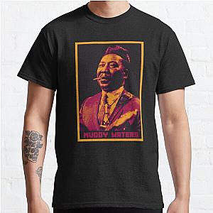 Muddy Waters  Classic T-Shirt