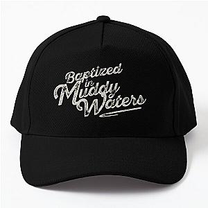 Baptized in Muddy Waters Baseball Cap