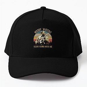 Vintage Muddy Waters You're Gonna Miss Me Baseball Cap