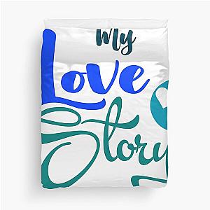 My Love Story Duvet Cover