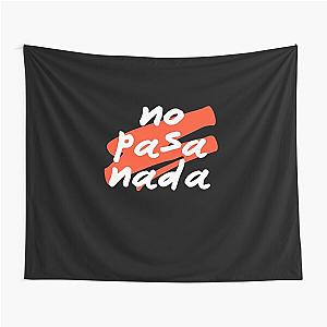 No Pasa Nada - Spanish Saying Tapestry