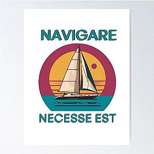 Navigare Est, Vintage Sailing Yacht, It is necessary to sail Poster