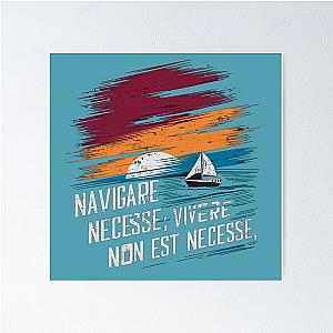 Navigare Est Vivere Non Necesse, Vintage Sailing Yacht, It is necessary to sail Poster