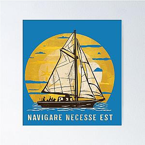 Navigare Est, Vintage Sailing Yacht, It is necessary to sail Poster