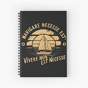 Navigare Est 
Vivere Non Necesse 
Vintage Sailing Yacht 
It is necessary Spiral Notebook
