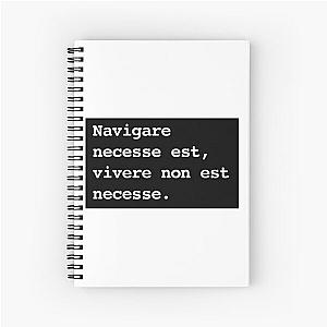 Navigare est, vivere non est necesse. Spiral Notebook