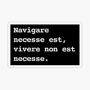 Navigare est vivere non necessse Sticker