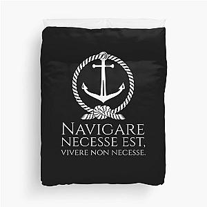 Navigare Necessario Est, Vivere Non Necesse - Nautical Latin Quote Duvet Cover