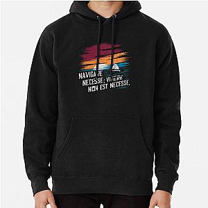Navigare Est, Vivere Non Est Necesse, Vintage Sailing Yacht, It is necessary to sail Pullover Hoodie