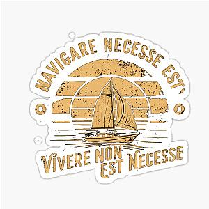 Navigare Est, Vivere Non Est Necesse, Vintage Sailing Yacht, It is necessary to sail Sticker