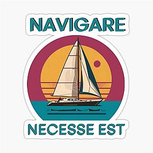 Navigare Est, Vintage Sailing Yacht, It is Necessary to Sail Sticker