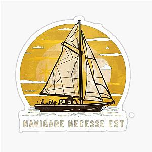 Navigare Est, Vintage Sailing Yacht, It's necessary to sail Sticker