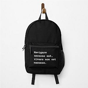 Latin proverbs are often introduced by "Navigare necesse est." But what a backpack tells you is livin' isn't always necessary.