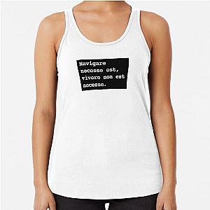 Navigare necessse est, vivere non est necesse Racerback Tank top
