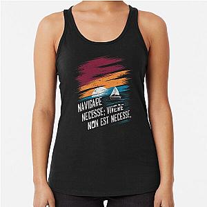 Navigare Est Vivere Non Necesssary to sail Racerback Tank Top