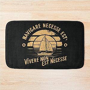 Navigare Est, Vivere Non Est Necesse, Vintage Sailing Yacht, It is necessary to sail Bath Mat