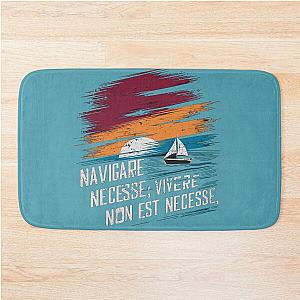 Navigare Est, Vivere Non Est Necesse, Vintage Sailing Yacht, It is necessary to sail Bath Mat