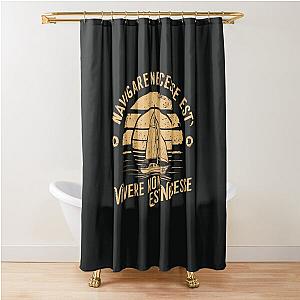 Navigare Est, Vivere Non Necesse, Vintage Sailing Yacht, It is necessary to sail Shower Curtain
