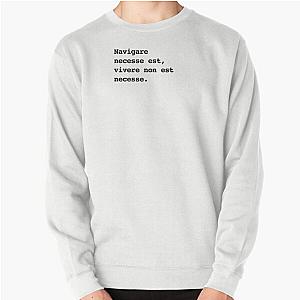 Navigare necessarium est. Pullover sweatshirt