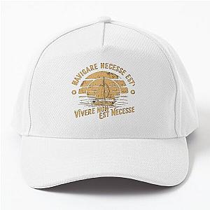 Navigare Est, Vivere Non Necesse, Vintage Sailing Yacht, It is necessary to sail Baseball Cap