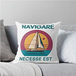 Navigare is necessary to sail Throw Pillow