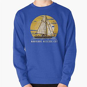 Navigare Est Vintage Sailing Yacht It necessary sail Pullover Sweatshirt