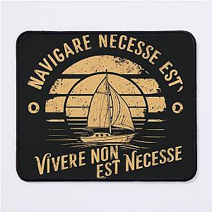 Navigare Est, Vivere Est Necesse, Vintage Sailing Yacht, It is necessary to sail Mouse Pad