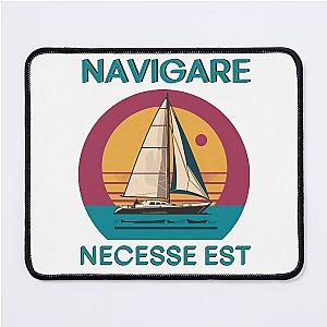 Navigare Necesse Est, Vintage Sailing Yacht, It's necessary to sail Mouse Pad