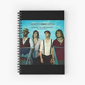 Needtobreathe washed by the water acoustic version Spiral Notebook