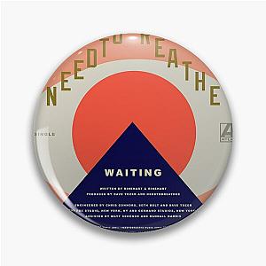 Needtobreathe waiting Pin