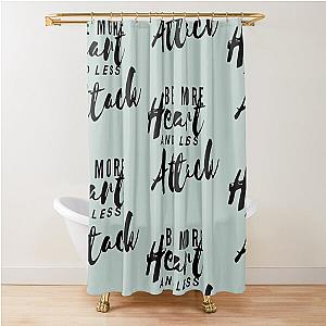 Be More heart less attack needtobreathe lyrics Shower Curtain