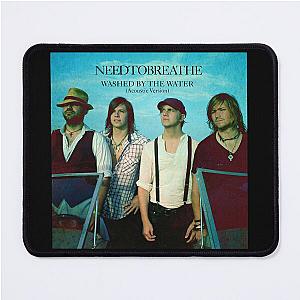 Needtobreathe washed by the water acoustic version Mouse Pad