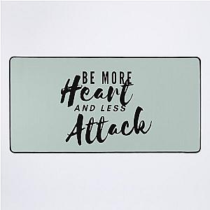 Be More heart less attack needtobreathe lyrics Desk Mat