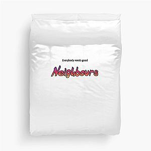 Everybody needs good neighbours T-shirt duvet cover