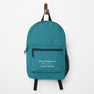 Good Neighbours Become Good Friends Ramsay Street TV Show Quote Backpack