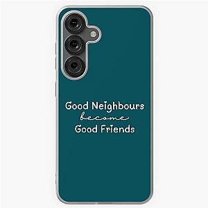 Good Neighbours Become Good Friends Lyric from Ramsey Street TV Show Quote on Samsung Galaxy Soft Case